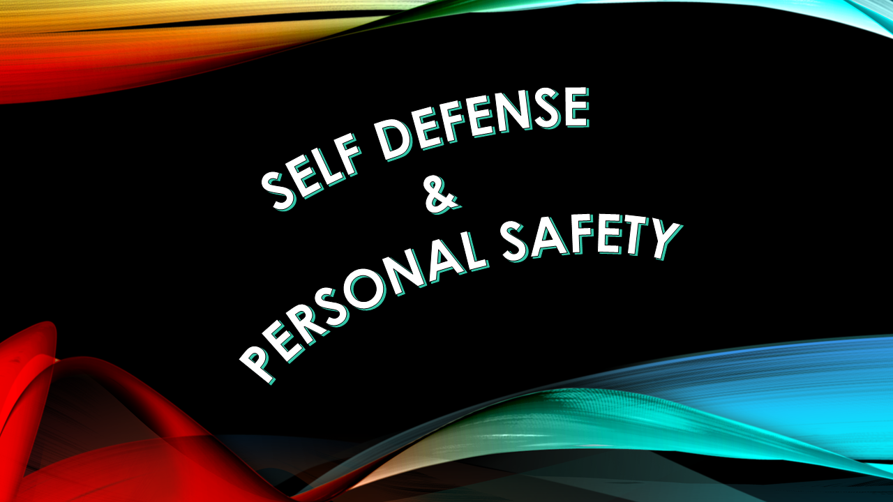 Self Defense and Personal Safety